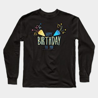 HAPPY BIRTHDAY Long Sleeve T-Shirt